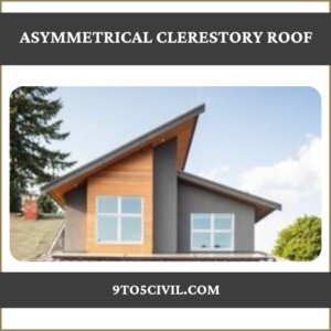 Asymmetrical Clerestory Roof