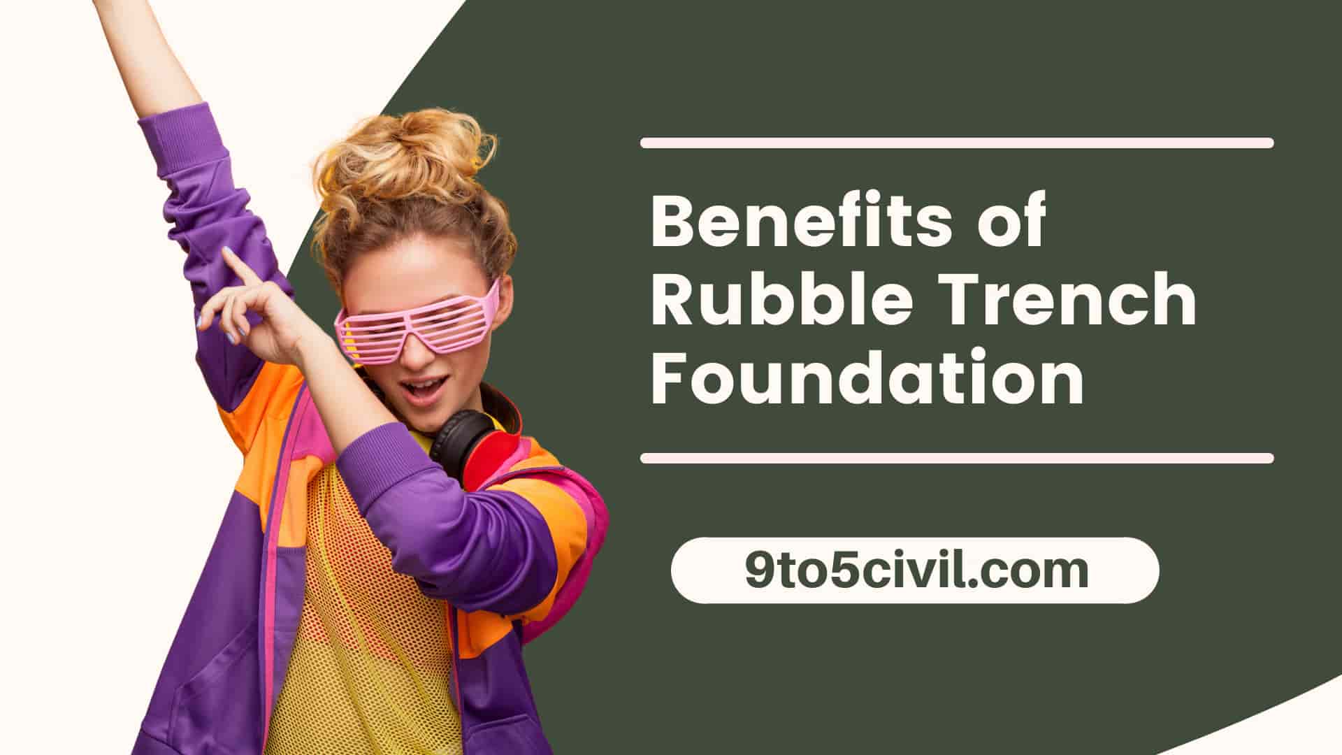 Benefits of Rubble Trench Foundation