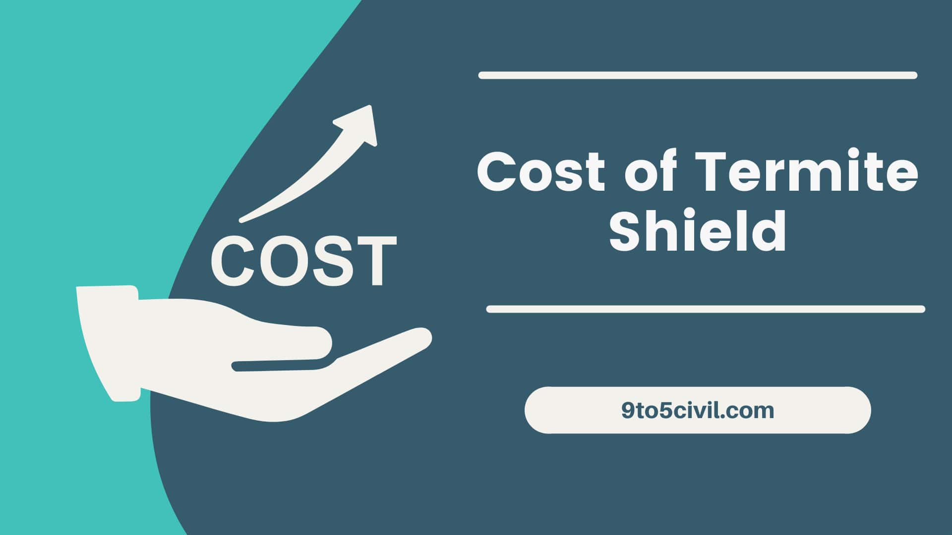 Cost of Termite Shield