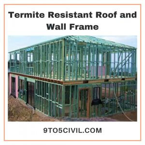 Termite Resistant Roof and Wall Frame