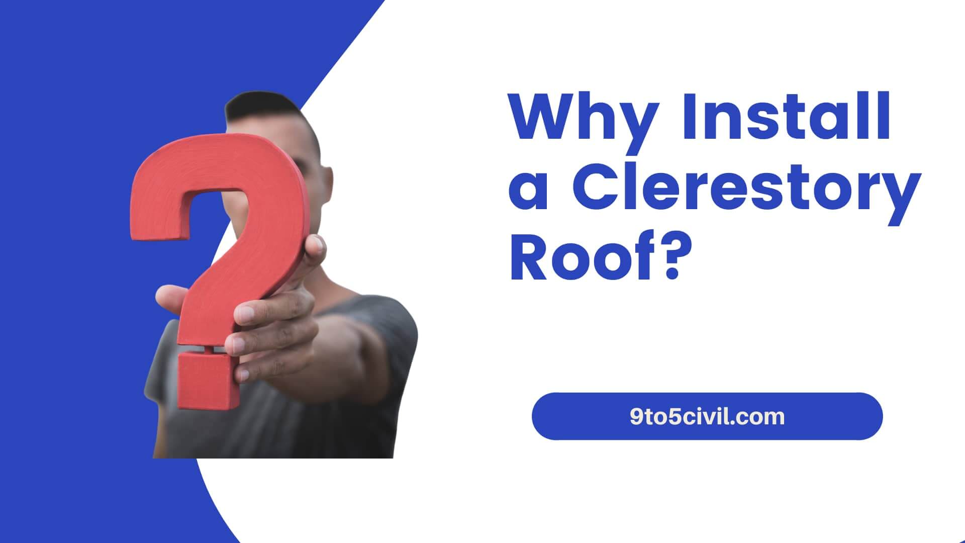 Why Install a Clerestory Roof