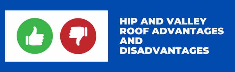 Hip and Valley Roof Advantages and Disadvantages