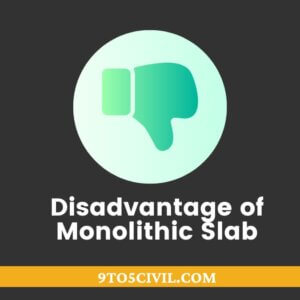 Disadvantage of Monolithic Slab