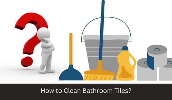 How to Clean Bathroom Tiles