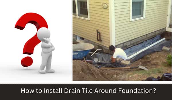 How to Install Drain Tile Around Foundation