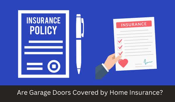 Are Garage Doors Covered by Home Insurance