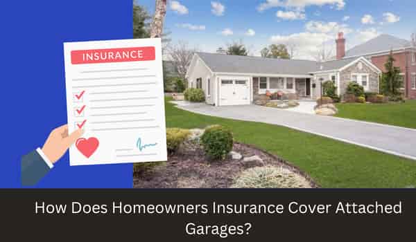 How Does Homeowners Insurance Cover Attached Garages 