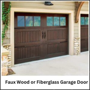 Faux Wood or Fiberglass Garage Door