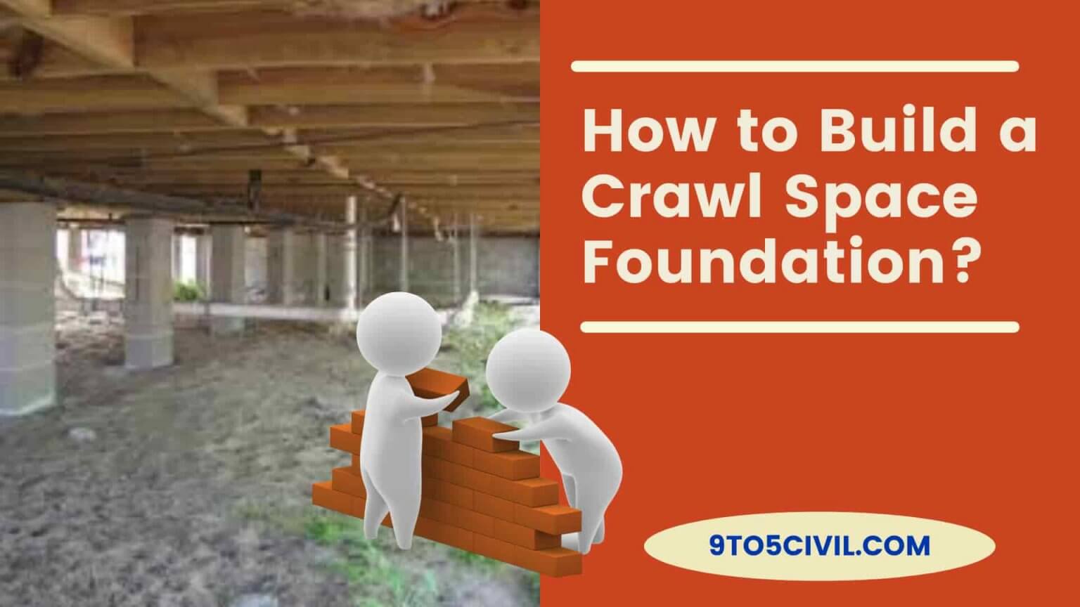 How to Build a Crawl Space Foundation? | Complete Guide