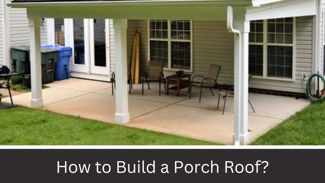 How to Build a Porch Roof
